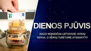 Nauji mokesčiai Lietuvoje kokių reikia o kokių turėtume atsisakyti  DIENOS PJŪVIS [upl. by Akemor]