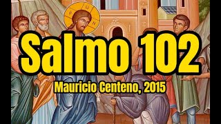 Salmo 102🙏El Señor es compasivo y misericordioso lento a la ira y rico en clemencia🙏 Centenosalmos [upl. by Jonny]