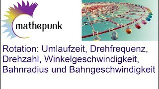 Rotation Umlaufzeit Drehfrequenz Drehzahl Winkelgeschwindigkeit Bahngeschwindigkeit [upl. by Kirenoj]