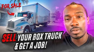 Sell Your Box Truck amp Get A Job [upl. by Gnaig]