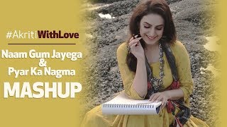 Naam Gum Jayega x Pyar Ka Nagma Mashup  Tribute to Lata Mangeshkar  AkritiWithLove  Akriti Kakar [upl. by Odnaloy]