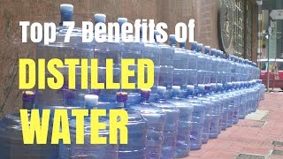 Top 7 Benefits of Distilled Water [upl. by Alak]