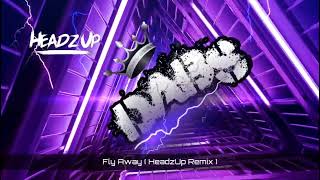 Fly Away  HeadzUp Remix  🔥🔥🔥🔥🔥 [upl. by Kassia]