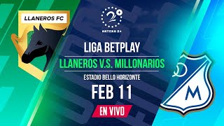 LLANEROS VS MILLONARIOS EN VIVO  LIGA BETPLAY [upl. by Seldan]