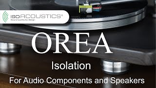 IsoAcoustics OREA Series Overview Isolators for Audio Components and Speakers [upl. by Mecke946]