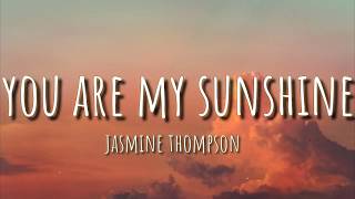 Jasmine Thompson  You Are My Sunshine Lyrics [upl. by Aseretairam]