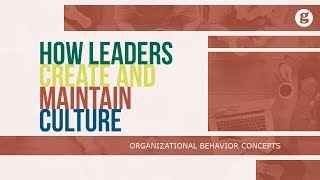 How Leaders Create and Maintain Culture [upl. by Ynaffital]