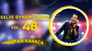 GELDE OYNAMA ŞİMDİ VOL 48 NUMAN KARACA REMİX [upl. by Girard697]