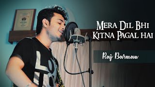 Mera Dil Bhi Kitna Pagal Hai  Raj Barman  Unplugged Cover  Saajan [upl. by Leitnahs]