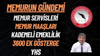 MEMURUN GÜNDEMİ Memur Servisleri Memur Maaşları Kademeli Emeklilik 3600 Ek Gösterge YHS [upl. by Ahsirt675]