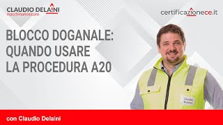 Blocco doganale quando usare la procedura A20 [upl. by Lilak]