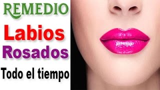 Como Tener LABIOS ROSADOS Todo El Tiempo Sin Usar Lápiz Labial [upl. by Eitsirc949]