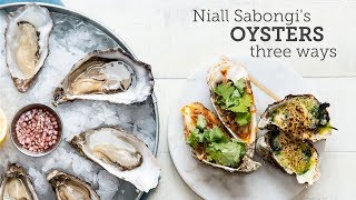 Niall Sabongis Oysters  3 Ways [upl. by Alleira]