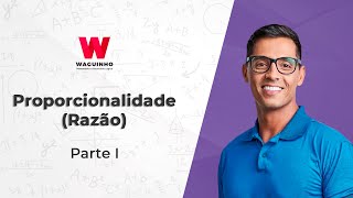 Proporcionalidade  Parte I Razão  Descomplicando Raciocínio Lógico e Matemática com Waguinho [upl. by Horace]