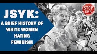 A Brief History of White Women Hating Feminism [upl. by Cargian]