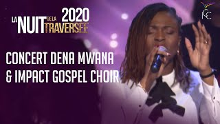 DENA MWANA Feat IMPACT GOSPEL CHOIR  CONCERT NUIT DE LA TRAVERSÉE 2020 [upl. by Janeta]