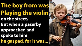 The boy was playing the violin But when a passerby spoke to him [upl. by Stacie450]