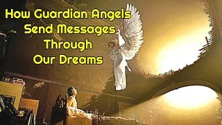 How Guardian Angels Send Messages in Dreams [upl. by Yddet]