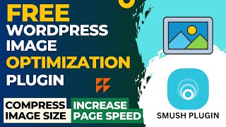 Free WordPress Image Optimization Plugin  WordPress Image Compression  WP Smush Plugin Tutorial [upl. by Eonak275]