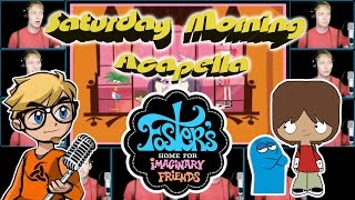 Fosters Home for Imaginary Friends  Saturday Morning Acapella [upl. by King]