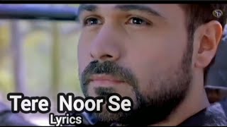 Tere Noor Se  Feel the song  Imran Hashimi  Mrunal Thakur  New hindi song 2024  lyrics video [upl. by Bywoods910]