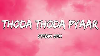 Thoda Thoda Pyaar Lyrics  Stebin Ben [upl. by Fricke]