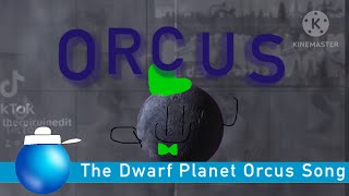 The Dwarf Planet Orcus Song [upl. by Suoivatra203]