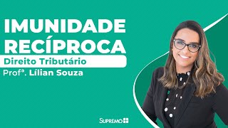 Imunidade Recíproca  Direito Tributário  Profª Lílian Souza [upl. by Sualocin]