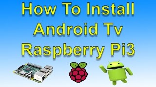 How To Install Android Tv On Raspberry Pi 3 And Sideload Apps [upl. by Fornof965]