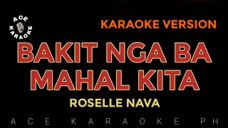 BAKIT NGA BA MAHAL KITA Roselle Nava  Karaoke Version [upl. by Serene]