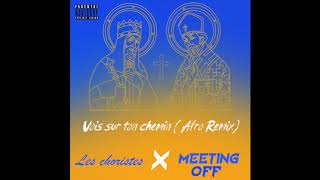 VOIS SUR TON CHEMIN AFRO REMIX  LES CHORISTES X MEETING OFF [upl. by Ad]