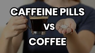 Caffeine Pills vs Coffee Whats the difference [upl. by Demott961]