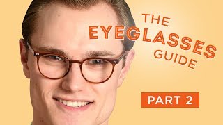 The Eyeglasses Guide Part II The Right Pair for Your Face amp How to Buy [upl. by Zavras239]