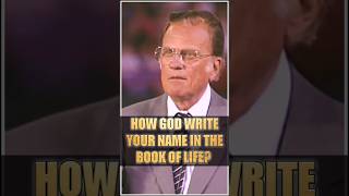 HOW GOD WRITE YOUR NAME IN THE BOOK OF LIFE  Billy Graham billygraham jesuschrist bible faith [upl. by Dylane]