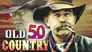 Top 50 Old Country Songs Of All Time  Best Old Country Country Music  Classic Country songs [upl. by Littell]