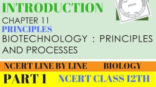 PART1 BIOTECHNOLOGYPRINCIPLES AND PROCESSES INTRODUCTIONCHAPTER 11 NCERT CLASS 12TH BIOLOGY [upl. by Hopper]