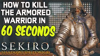 SEKIRO BOSS GUIDES  How To Easily Kill The Armored Warrior in 60 Seconds [upl. by Bartle]