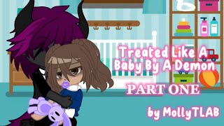 Treated Like A Baby By A Demon  PART ONE GACHA CLUB by MollyTLAB [upl. by Adiol]