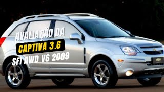 CONHECEMOS O CAPTIVA 36 V6 SFI AWD 24V ANO 2009 UM SUV QUE VIROU LASANHA DA PROBLEMA BEBE MUITO [upl. by Balfour]