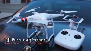 Quick Start Flight Guide amp Tips  DJI Phantom 3 Standard [upl. by Ambrosius398]