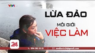 Tiêu Điểm Lừa đảo môi giới việc làm  VTV24 [upl. by Atteloiv946]