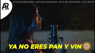 Ya no eres pan y vino  Video Katy Calel Video Oficial Atitlán Records [upl. by Corder]