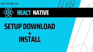 How to Download and install React native Setup  Lecture1 ITS Gujrat [upl. by Wolbrom]