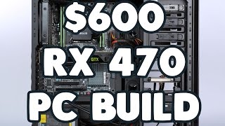 600 RX 470 PC Build Guide [upl. by Granlund182]