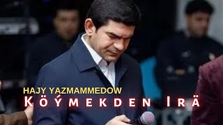 Hajy Yazmammedow  Köymekden Ira  2022 taze turkmen aydym [upl. by Claribel]