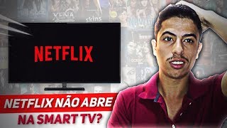 NETFLIX NÃO ABRE na Smart TV APRENDA RESOLVER [upl. by Vail395]