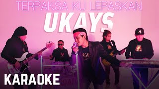 Ukays  Terpaksa Ku Lepaskan Karaoke Official [upl. by Arch148]