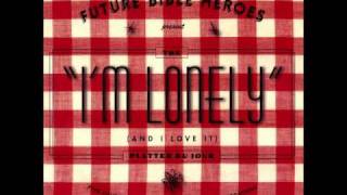 Future Bible Heroes  Im Lonely And I Love It [upl. by Aloiv]