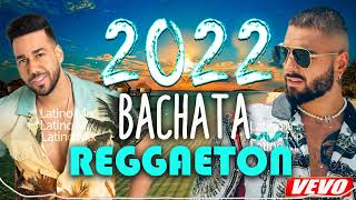 BACHATA VS REGGAETON  MUSICA LATINA 2022 LO MÁS SONADO [upl. by Lister646]