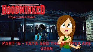 quotHoodwinkedquot Taya Calder Style Part 15  Taya and the Recipes are Gone [upl. by Maris]